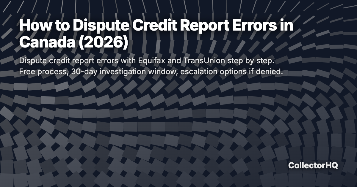 How to Dispute Credit Report Errors in Canada (2026)